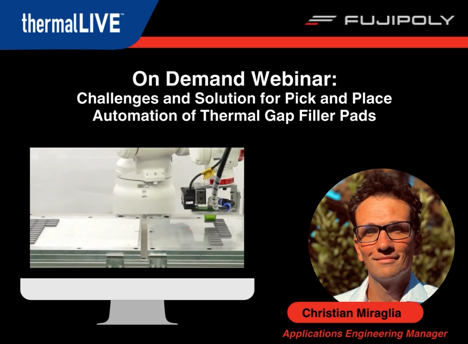 ON DEMAND WEBINAR: Challenges and Solution for Pick and Place Automation of Thermal Gap Filler Pads